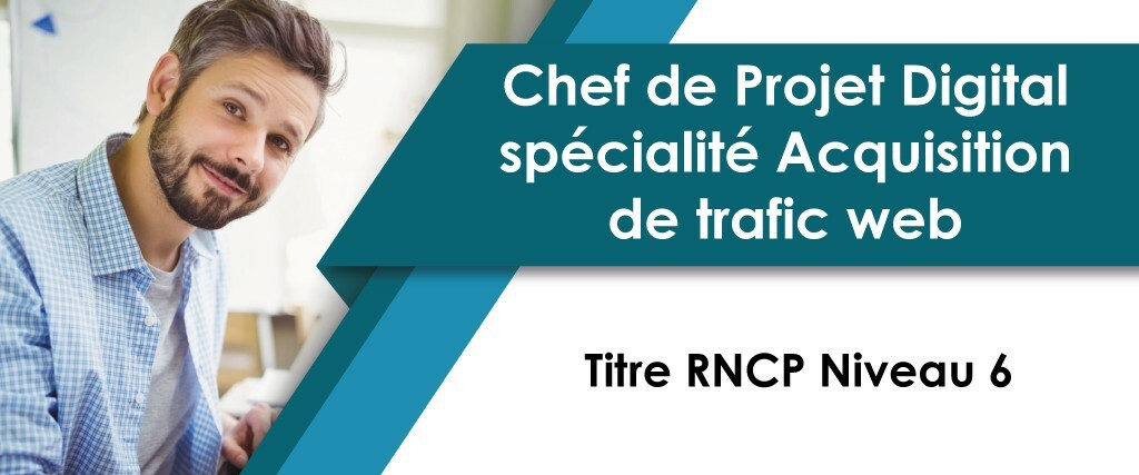 Formation Chef de Projet digital - Spécialité Acquisition de trafic Web
